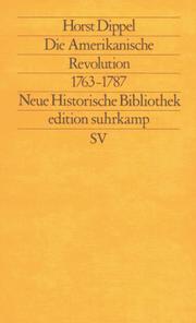 Cover of: Die Amerikanische Revolution: 1763–1787 by Horst Dippel