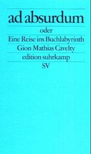 Cover of: ad absurdum, oder, Eine Reise ins Buchlabyrinth: Gion Mathias Cavelty.