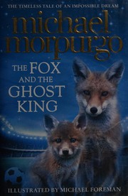 Cover of: The Fox and the Ghost King by Michael Morpurgo
