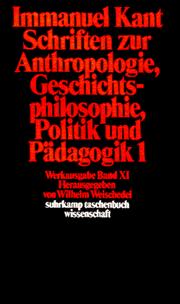 Cover of: Werkausgabe, Bd.11, Schriften zur Anthropologie, Geschichtsphilosophie, Politik und Pädagogik, Teil 1 by Immanuel Kant, Wilhelm Weischedel