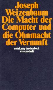 Cover of: Die Macht der Computer und die Ohnmacht der Vernunft by Joseph Weizenbaum