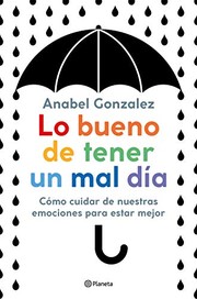 Cover of: Lo bueno de tener un mal día by Anabel Gonzalez