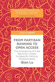 Cover of: From Partisan Banking to Open Access: The Emergence of Free Banking in Early Nineteenth Century Massachusetts