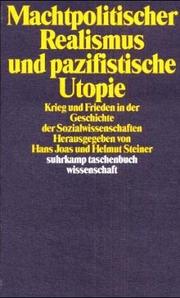 Cover of: Machtpolitischer Realismus und pazifistische Utopie by herausgegeben von Hans Joas und Helmut Steiner.
