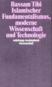 Cover of: Islamischer Fundamentalismus, moderne Wissenschaft und Technologie by Bassam Tibi, Bassam Tibi