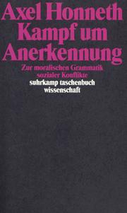 Cover of: Kampf um Anerkennung. Zur moralischen Grammatik sozialer Konflikte.
