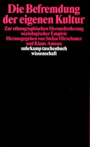 Cover of: Die Befremdung der eigenen Kultur by herausgegeben von Stefan Hirschauer und Klaus Amann.