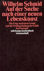 Cover of: Auf der Suche nach einer neuen Lebenskunst: die Frage nach dem Grund und die Neubegründung der Ethik bei Foucault