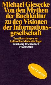 Cover of: Von den Mythen der Buchkultur zu den Visionen der Informationsgesellschaft: Trendforschungen zur kulturellen Medienökologie