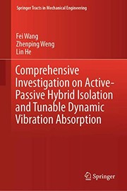 Cover of: Comprehensive Investigation on Active-Passive Hybrid Isolation and Tunable Dynamic Vibration Absorption