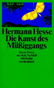 Cover of: Die Kunst des Müßiggangs. Kurze Prosa aus dem Nachlaß. by Hermann Hesse, Volker Michels