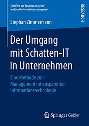 Cover of: Der Umgang mit Schatten-IT in Unternehmen: Eine Methode zum Management intransparenter Informationstechnologie