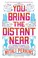 Cover of: You Bring the Distant Near