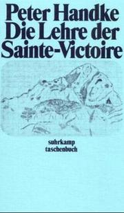 Cover of: Die Lehre der Sainte- Victoire. by Peter Handke