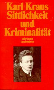 Cover of: Sittlichkeit und Kriminalität. ( Schriften, Bd. 1) by Karl Kraus, Karl Kraus