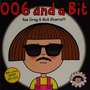 Cover of: 006 and a bit by Kes Gray