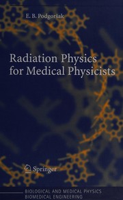 Radiation physics for medical physicists by E. B. Podgoršak
