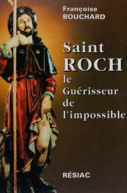 Cover of: Saint Roch, le guérisseur de l'impossible