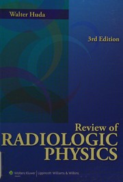 Cover of: Review of radiologic physics by Walter Huda