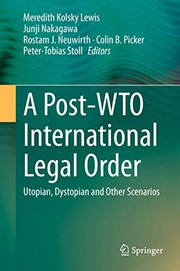 Cover of: A Post-WTO International Legal Order by Meredith Kolsky Lewis, Junji Nakagawa, Rostam J. Neuwirth, Colin B. Picker, Peter-Tobias Stoll