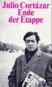 Cover of: Die Erzählungen 4. Ende der Etappe. by Julio Cortázar, Rudolf Wittkopf