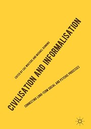 Cover of: Civilisation and Informalisation: Connecting Long-Term Social and Psychic Processes