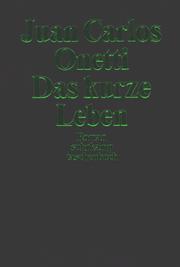 Cover of: Das kurze Leben. by Juan Carlos Onetti