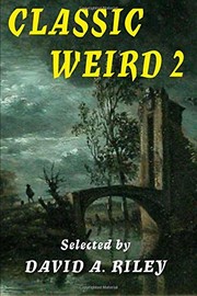 Cover of: Classic Weird 2 by Joseph Sheridan Le Fanu, E. F. Benson, Vernon Lee, Edith Wharton, W. C. Morrow, Irvin S. Cobb, Edith Nesbit, Robert Murray Gilchrist, Amyas Northcote, Mrs. J. H. Riddell