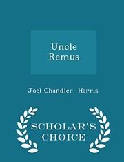 Cover of: Uncle Remus - Scholar's Choice Edition by Joel Chandler Harris