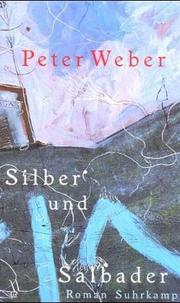 Cover of: Silber und Salbader by Weber, Peter