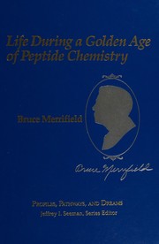 Life during a golden age of peptide chemistry by Bruce Merrifield