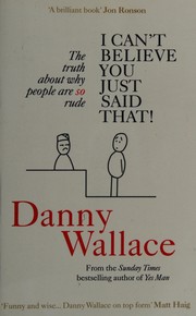 I can't believe you just said that by Danny Wallace