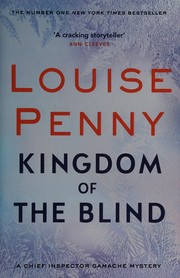 Cover of: Kingdom of the blind by Louise Penny