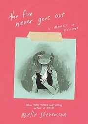 Cover of: The Fire Never Goes Out by Noelle Stevenson, Noelle Stevenson