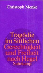 Cover of: Tragödie im Sittlichen: Gerechtigkeit und Freiheit nach Hegel