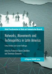 Cover of: Networks, Movements and Technopolitics in Latin America by Francisco Sierra Caballero, Tommaso Gravante