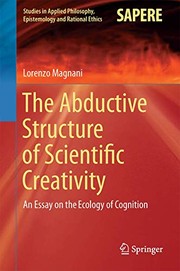 Cover of: The Abductive Structure of Scientific Creativity: An Essay on the Ecology of Cognition