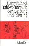 Cover of: Bildwörterbuch der Kleidung und Rüstung: vom Alten Orient bis zum ausgehenden Mittelalter