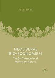 Cover of: Neoliberal Bio-Economies?: The Co-Construction of Markets and Natures