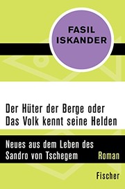 Cover of: Der Hüter der Berge oder Das Volk kennt seine Helden: Neues aus dem Leben des Sandro von Tschegem