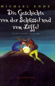 Cover of: Die Geschichte von der Schüssel und dem Löffel. ( Ab 6 J.).