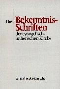 Cover of: Die Bekenntnisschriften der evangelisch-lutherischen Kirche. by 