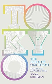 The Bells of Old Tokyo by Anna Sherman