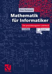 Cover of: Mathematik für Informatiker. Ein praxisbezogenes Lehrbuch. by Peter Hartmann