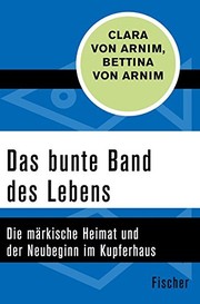 Cover of: Das bunte Band des Lebens: Die märkische Heimat und der Neubeginn im Kupferhaus