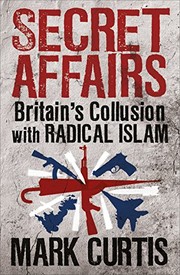 Cover of: Secret Affairs: Britain's Collusion With Radical Islam