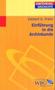 Cover of: Einführung in die Archivkunde by Eckhart G. Franz