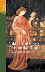 Cover of: Der antike Roman by Niklas Holzberg