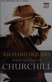 Cover of: In the footsteps of Churchill by Richard Holmes