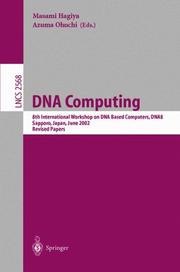 Cover of: DNA Computing: 8th International Workshop on DNA Based Computers, DNA8, Sapporo, Japan, June 10-13, 2002, Revised Papers (Lecture Notes in Computer Science)